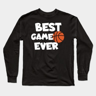 Basketball best game ever Long Sleeve T-Shirt